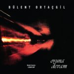Bülent Ortaçgil - Oyuna Devam