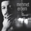 Mehmet Erdem - Hiç Konuşmadan