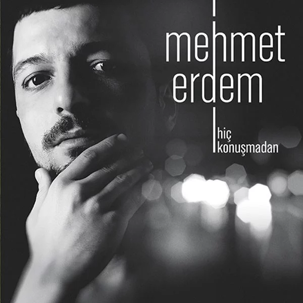 Mehmet Erdem - Hiç Konuşmadan Mehmet Erdem - Hiç Konuşmadan