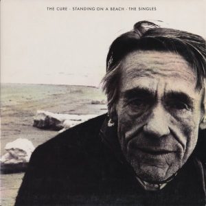 The Cure ‎– Standing On A Beach - The Singles Plak