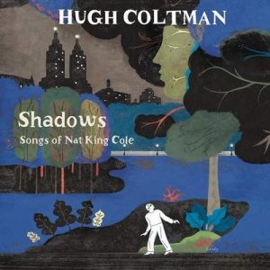 Hugh Coltman ‎– Shadows Songs Of Nat King Cole Plak