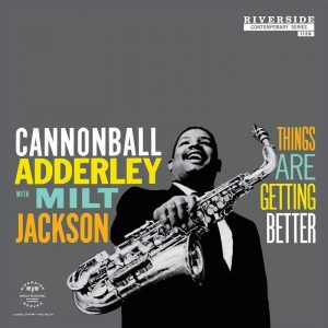 Cannonball Adderley With Milt Jackson ‎– Things Are Getting Better Plak