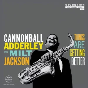 Cannonball Adderley With Milt Jackson ‎– Things Are Getting Better Plak