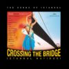 Crossing The Bridge - İstanbul Hatırası Plak