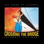 Crossing The Bridge - İstanbul Hatırası Plak