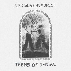 Car Seat Headrest Teens Of Denial - Plak