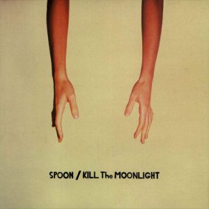 Spoon Kill The Moonlight - Plak