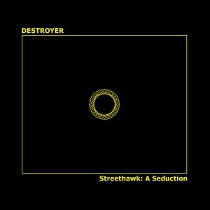 Destroyer Streethawk: A Seduction- Plak
