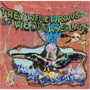 Liars ‎ They Were Wrong So We Drowned - Plak