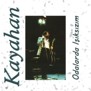 Kayahan - Odalarda Işıksızım