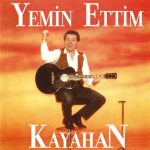 Kayahan- Yemin Ettim