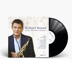 Kürşat Başar - Keşke Burada Olsaydın - PLAK