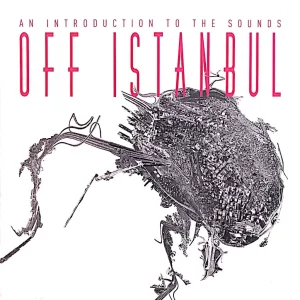 Off Istanbul An Introduction To The Sounds - Plak