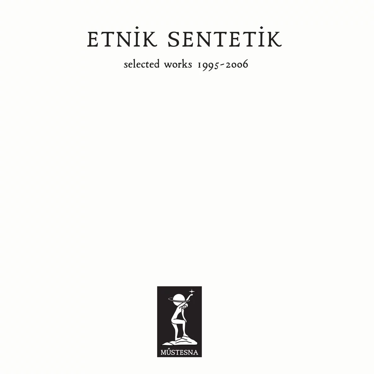 Etnik Sentetik Selected Works 1995-2006 - Plak Etnik Sentetik Selected Works 1995-2006 - Plak