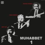 Arif Sağ, Muhlis Akarsu, Musa Eroğlu Muhabbet 1 - Plak