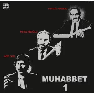 Arif Sağ, Muhlis Akarsu, Musa Eroğlu Muhabbet 1 - Plak