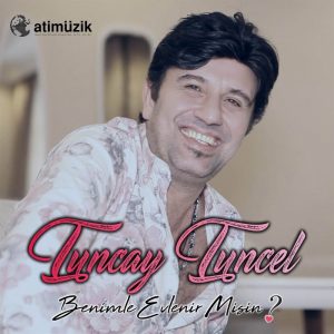 Tuncay Tuncel Benimle Evlenir misin ? - Plak