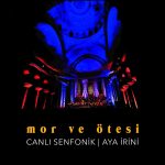 Mor ve Ötesi Canlı Senfonik - Aya İrini - Plak