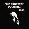 Edip Akbayram ve Dostlar 1985 - Plak