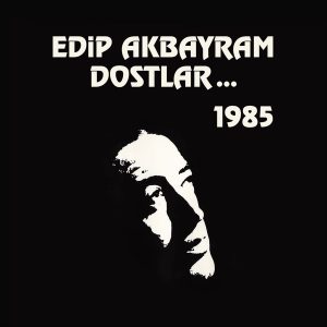 Edip Akbayram ve Dostlar 1985 - Plak