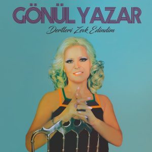 Gönül Yazar Dertleri Zevk Edindim - Plak