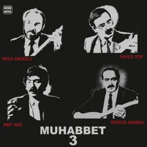 Muhabbet 3 - Muhlis Akarsu, Musa Eroğlu, Arif Sağ, Yavuz Top - Plak