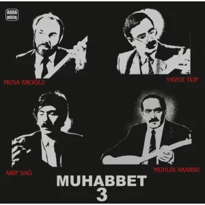 Muhabbet 3 - Muhlis Akarsu, Musa Eroğlu, Arif Sağ, Yavuz Top - Plak