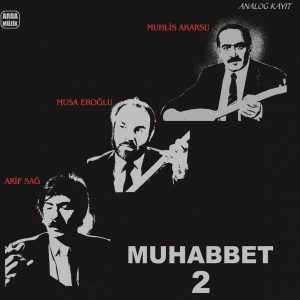 Muhlis Akarsu, Musa Eroğlu, Arif Sağ - Muhabbet 2 - Plak