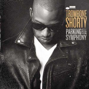 Trombone Shorty Parking Lot Symphony - Plak