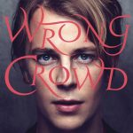 Tom Odell Wrong Crowd - Plak