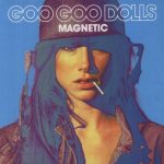 Goo Goo Dolls Magnetic - Plak