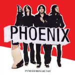 Phoenix It's Never Been Like That Plak
