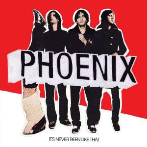 Phoenix It's Never Been Like That Plak