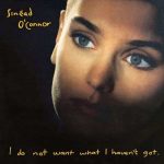 Sinead O'Connor I Do Not Want What I Haven't Got - Plak