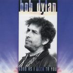 Bob Dylan Good As I Been To You-1992 - Plak