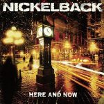 Nickelback Here And Now - Plak