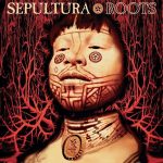 Sepultura Roots (Expanded Edition) - Plak