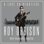 Roy Orbison, Royal Philharmonic Orchestra A Love So Beautiful - Plak