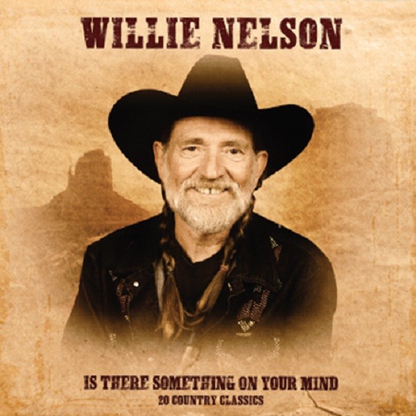 Willie Nelson Is There Something On Your Mind – Plak