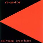 Neil Young Re-Ac-Tor - Plak