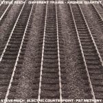 Steve Reich Different Trains Electric Counterpoint Plak
