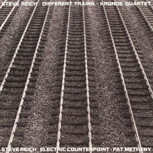 Steve Reich Different Trains Electric Counterpoint Plak