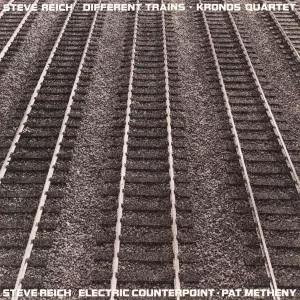 Steve Reich Different Trains Electric Counterpoint Plak