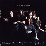 The Cranberries Everybody Else is Doing it, So Why Can't We? Plak
