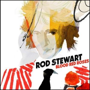 Rod Stewart Blood Red Roses Plak