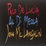 Paco de Lucia, Al Di Meola, John McLaughlin The Guitar Trio (Remastered) - Plak