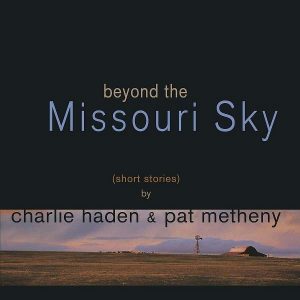 Charlie Haden, Pat Metheny Beyond The Missouri Sky Plak