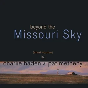 Charlie Haden, Pat Metheny Beyond The Missouri Sky Plak