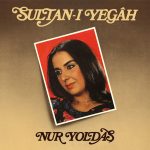 Nur Yoldaş Sultanı Yegah Plak