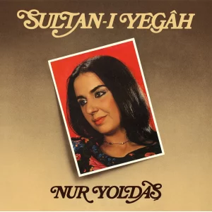 Nur Yoldaş Sultanı Yegah Plak